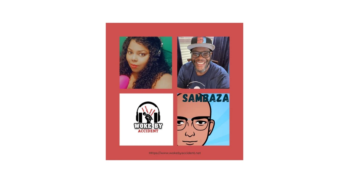 Woke By Accident Podcast- Guest Sambaza- Black History Challenge- Ep 143 Black Love Edition