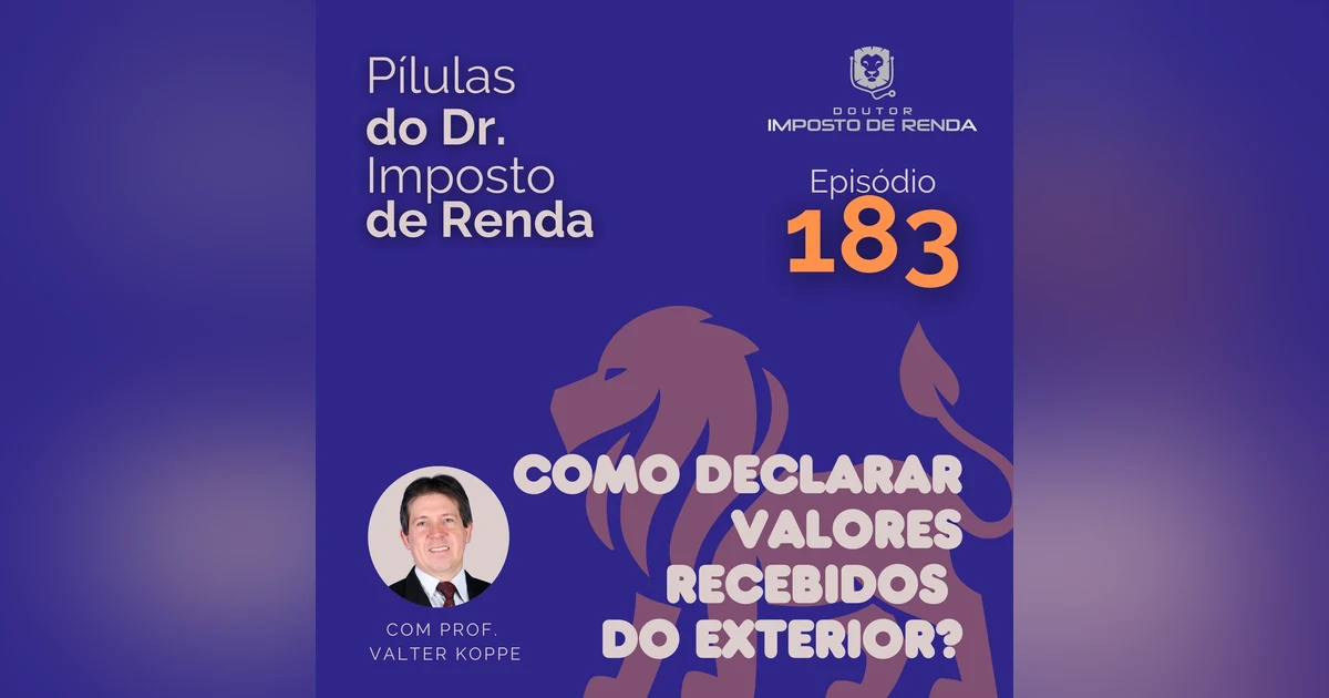 PDIR Ep. 183 – Como declarar valores recebidos do exterior?