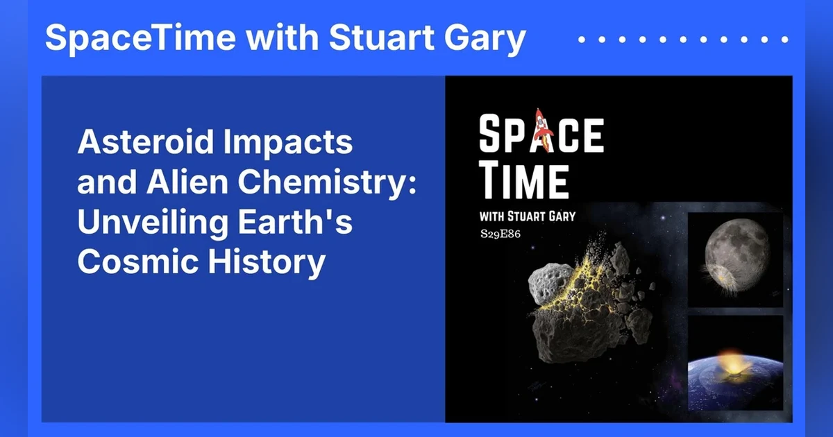 Asteroid Impacts and Alien Chemistry: Unveiling Earth’s Cosmic History