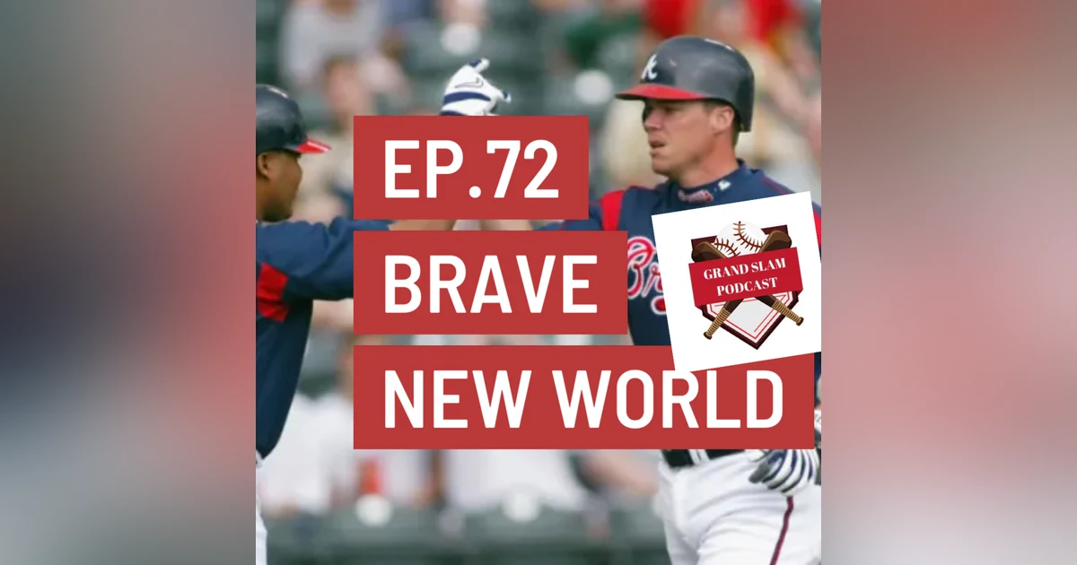 The Grand Slam Podcast Ep.72- Brave New World