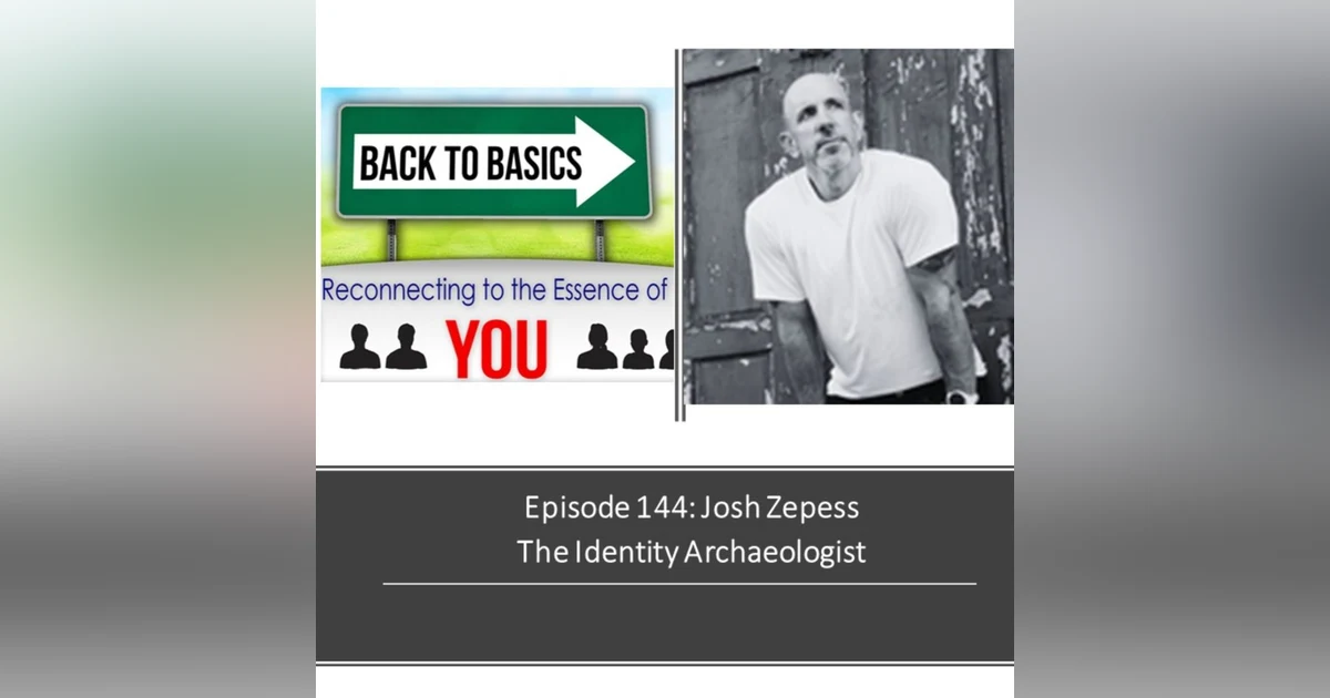 E144: Josh Zepess: The Identity Archeologist