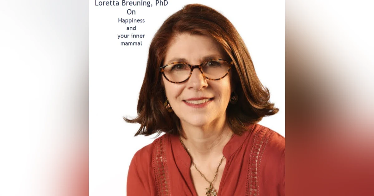 Happiness and Your Inner Mammal with Dr. Loretta Breuning