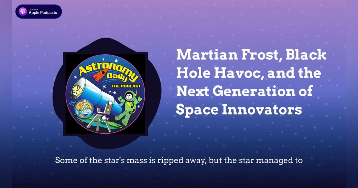 Martian Frost, Black Hole Havoc, and the Next Generation of Space Innovators