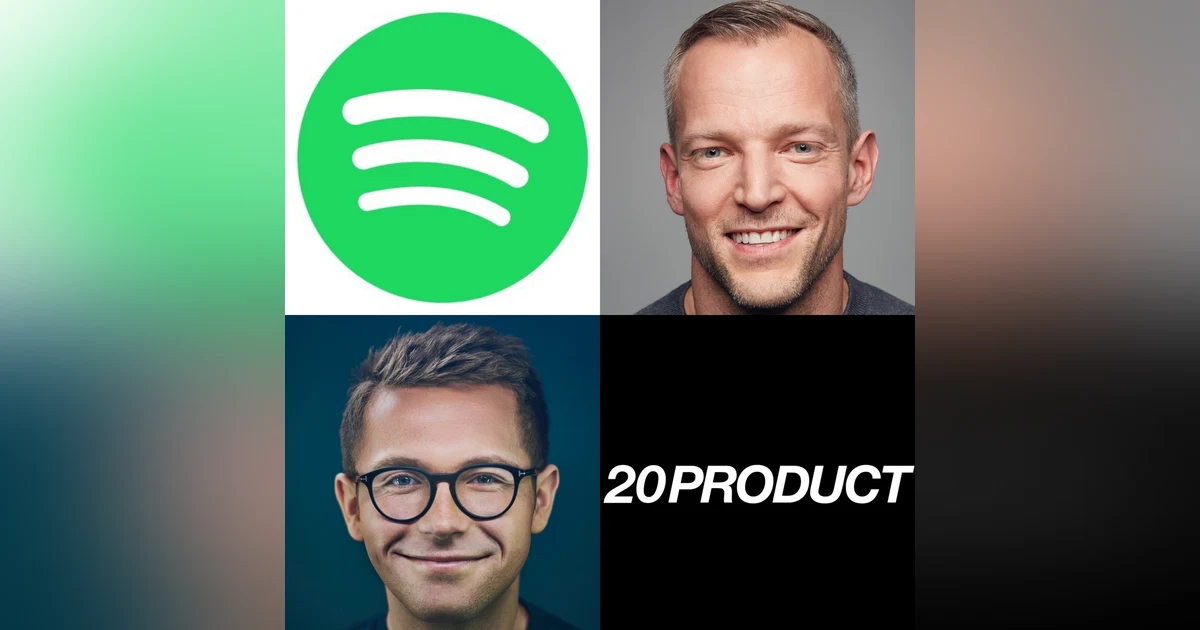 20 Product: Spotify's Gustav Söderström on Why Product is 100% Science and 0% Art, Why You Should Look at the Competition and then Do Something Completely Different & Why Talk is Cheap and Product Teams Should Do More of it; Structuring the