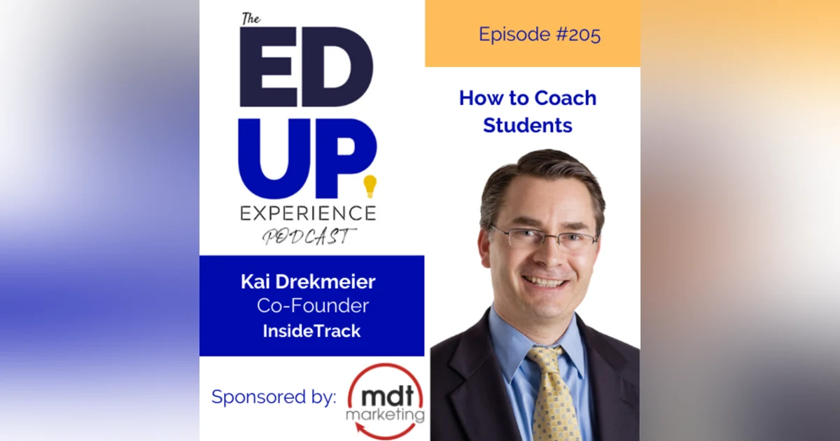 205: How to Coach Students - with Kai Drekmeier, Co-Founder, InsideTrack