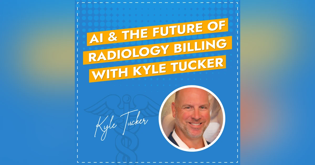 AI & The Future of Radiology Billing with Kyle Tucker