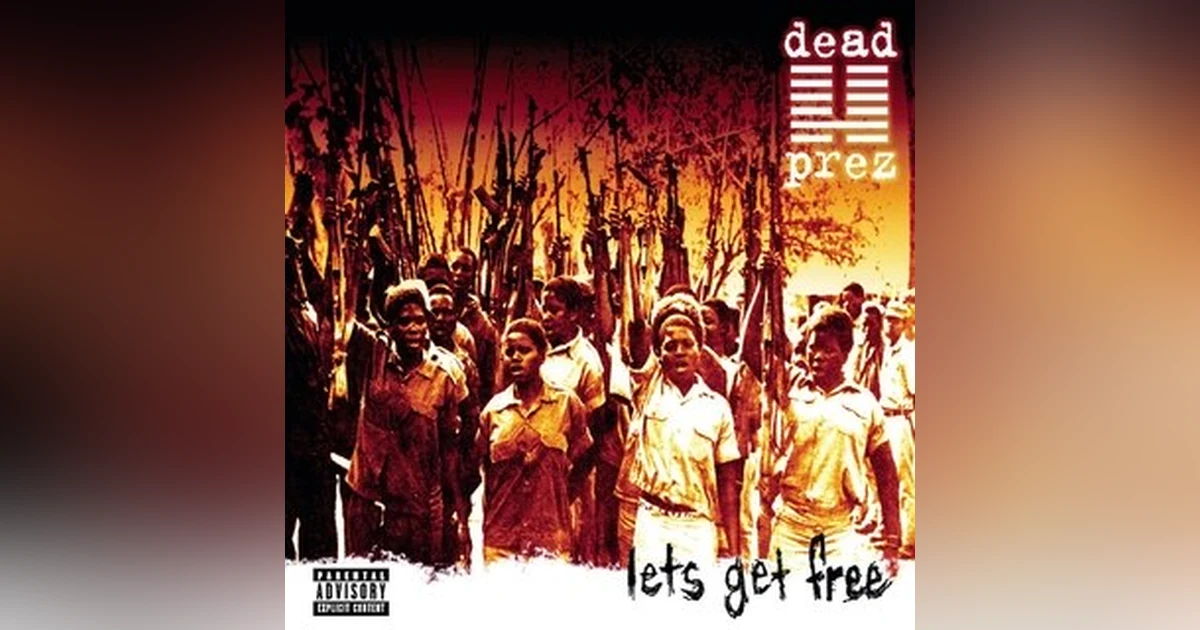 Ep. 21: Dead Prez-Let's Get Free. Establishment Advisory Be Damned!