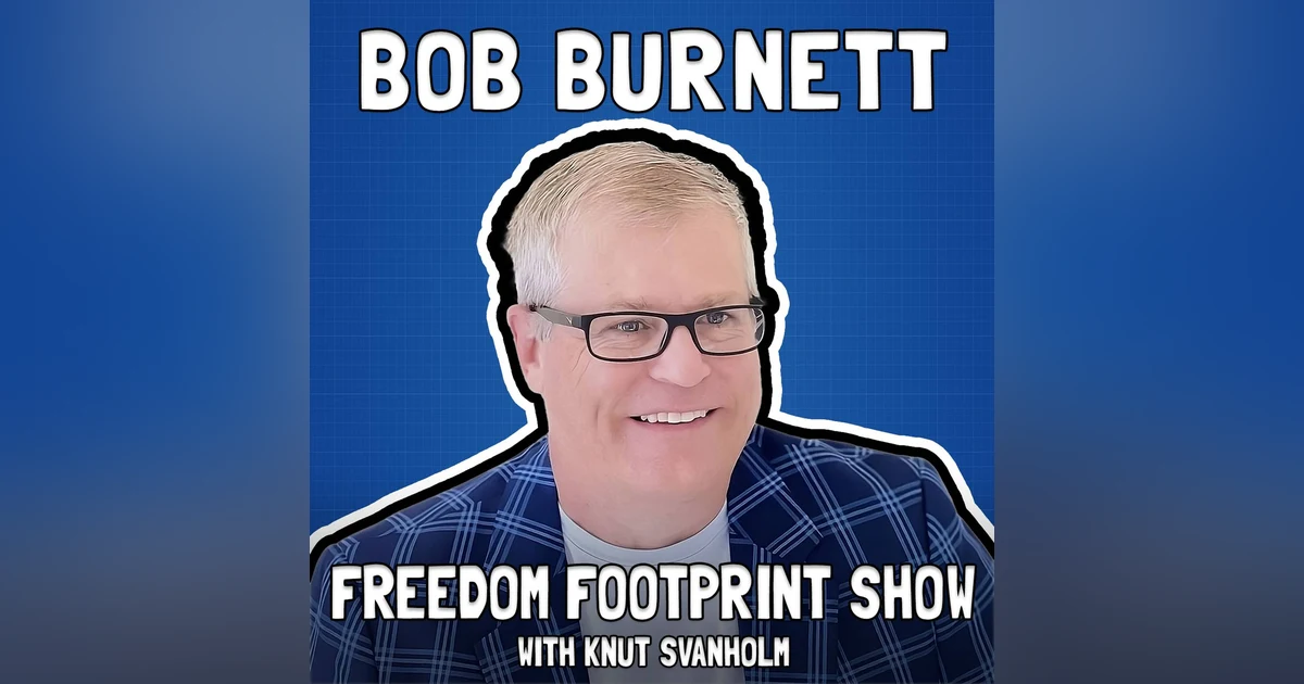 Mining the Bitcoin Base and Social Layers with Bob Burnett - Freedom Footprint 54