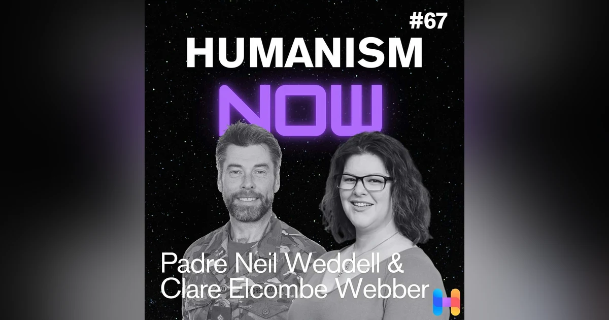 67. Meet the British Army's First Ever Humanist Chaplain with Padre Neil Weddel & Clare Elcombe Webber