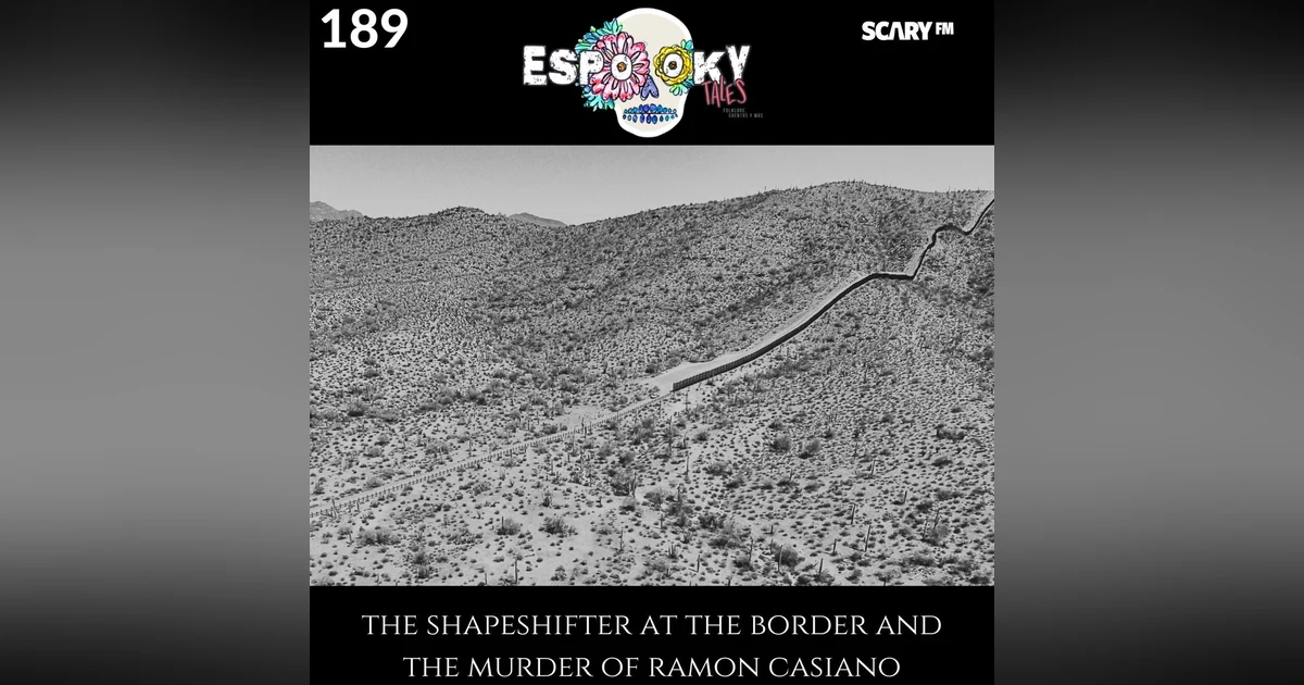 The Shapeshifter at the Border and the Murder of Ramon Casiano