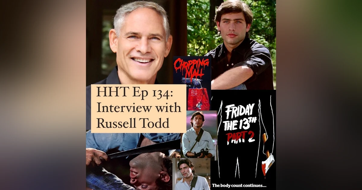 Ep 134: Interview w/Russell Todd from "F13 Pt 2" & "Chopping Mall"