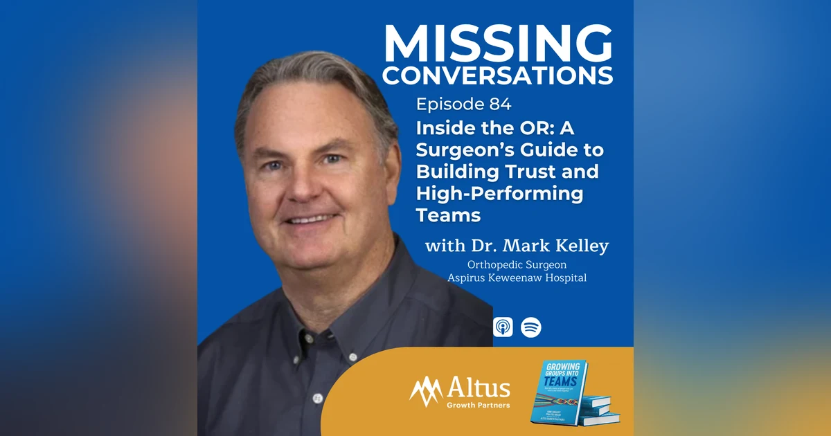 Episode #84: Inside the OR: A Surgeon’s Guide to Building Trust and High-Performing Teams