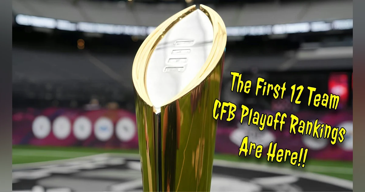 The First 12 Team CFB Playoff Rankings Are Here!!