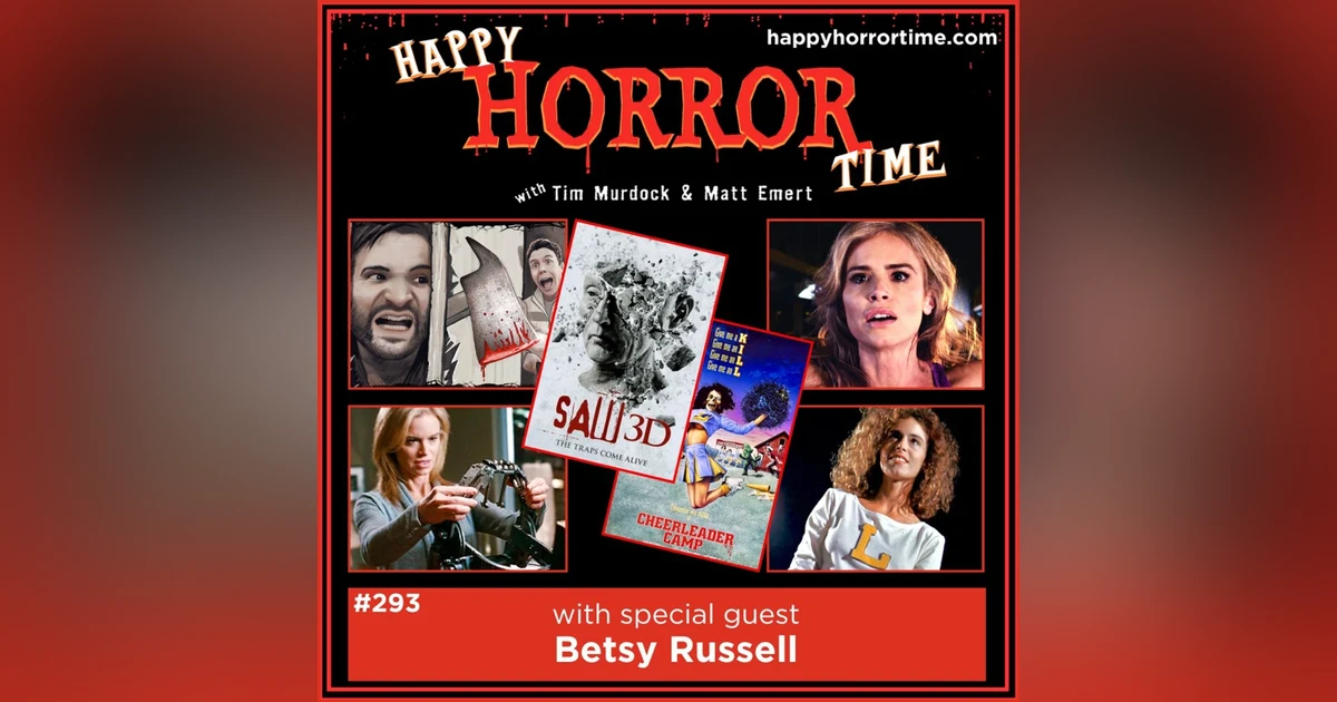 Ep 293: Interview w/Betsy Russell from the “Saw” series & “Cheerleader Camp”