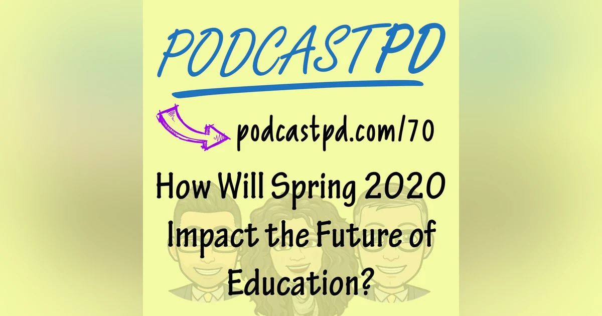 How Will Spring 2020 Impact the Future of Education? - PPD070