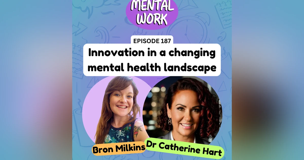 Staying relevant and innovative in a changing mental health landscape (with Dr Catherine Hart)