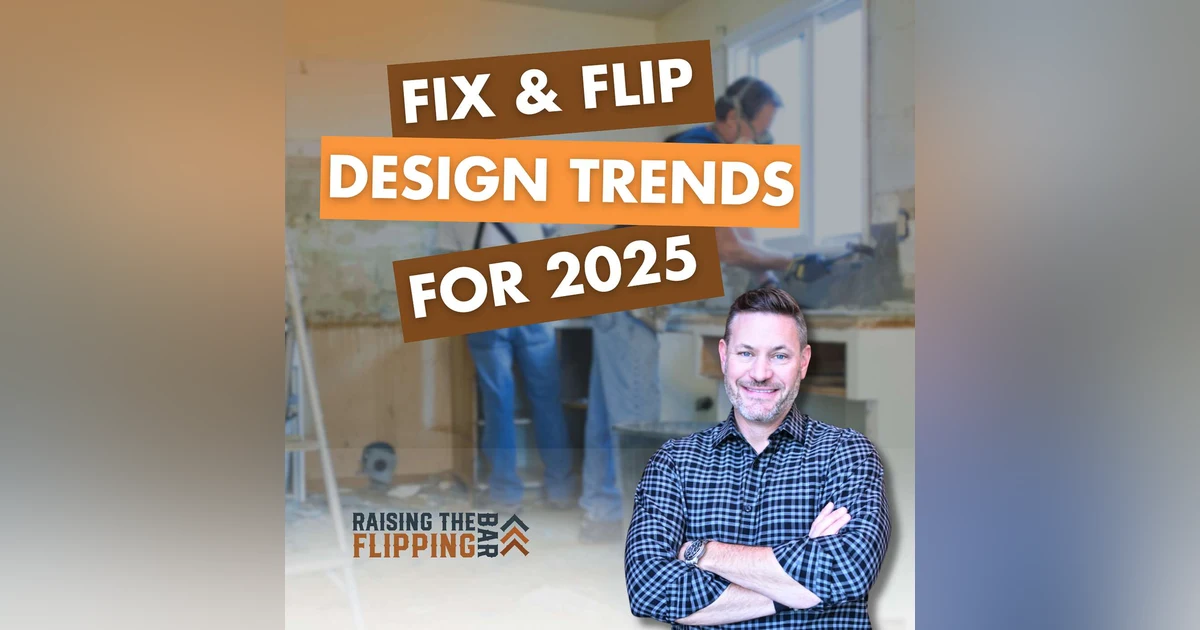 2025 Fix & Flip Trends: Design Secrets for Maximum Profit