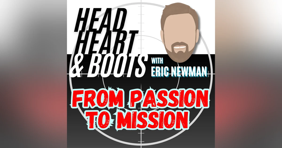 Ep 99 - "From Passion To Mission" With Eric Newman