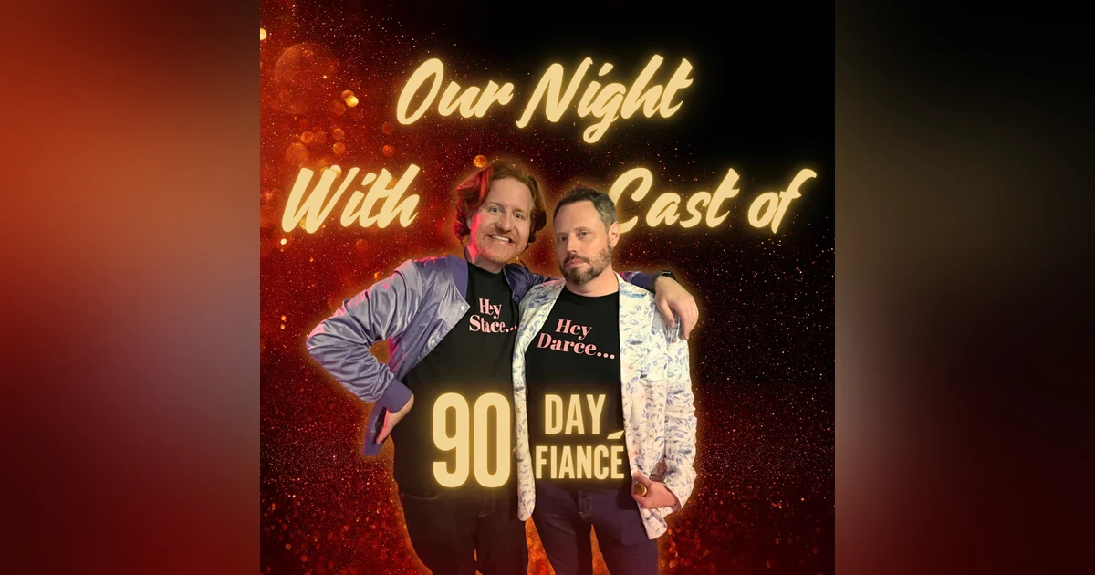 Special Episode: Our Night with the Cast of 90 Day Fiance