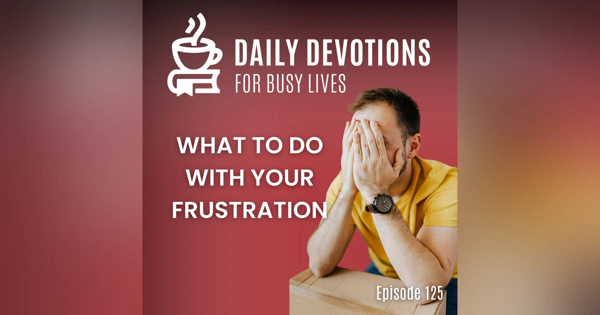 What to Do With Your Frustration