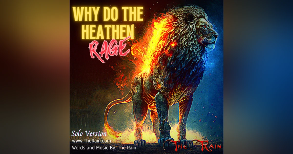 Why Do The Heathen Rage