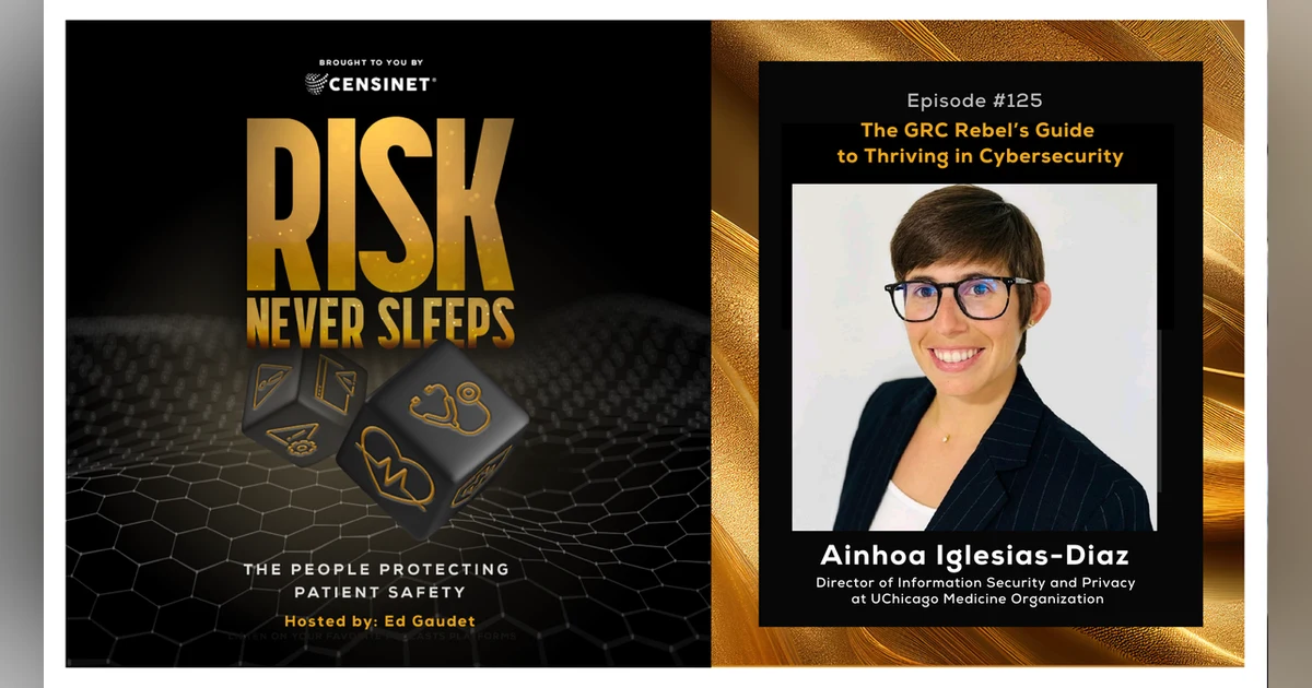Episode #125. The GRC Rebel’s Guide to Thriving in Cybersecurity, with Ainhoa Iglesias-Diaz, Director of Information Security and Privacy at UChicago Medicine Organization
