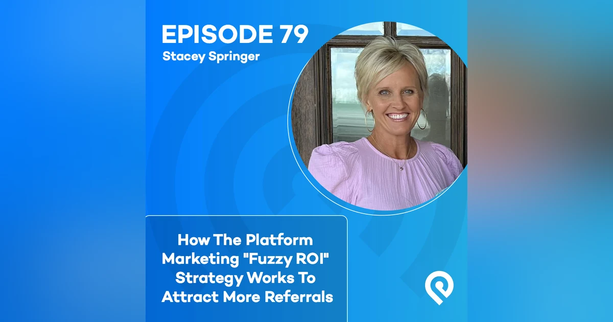 How The Platform Marketing "Fuzzy ROI" Strategy Works To Attract More Referrals
