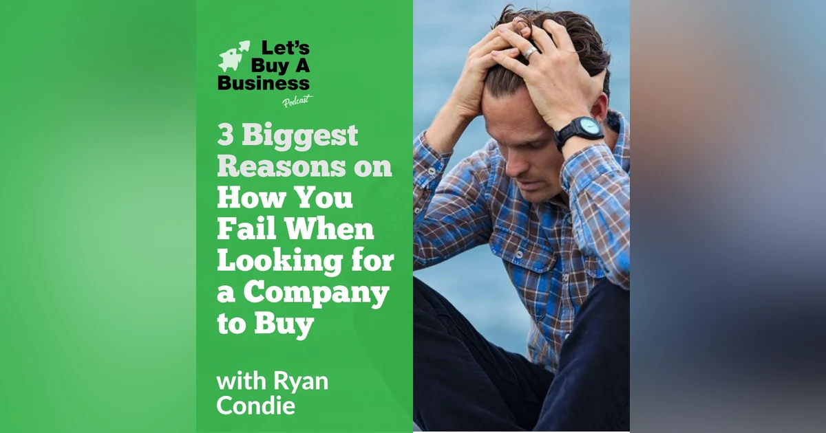 3 Biggest Reasons on How You Fail When Looking for a Company to Buy