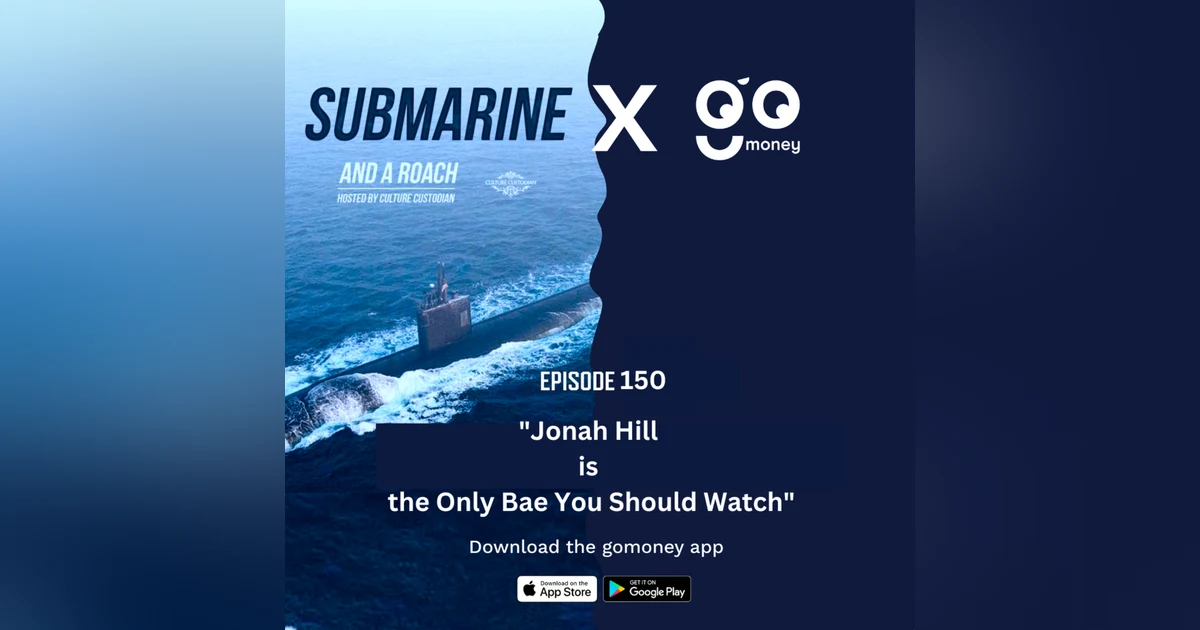Episode 150: "Jonah Hill is the only Bae you should Watch?"
