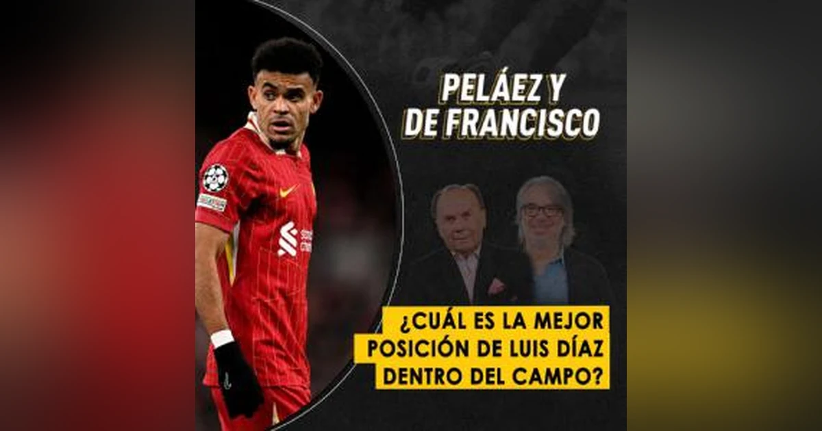 ¿Cuál es la mejor posición de Luis Díaz dentro del campo?