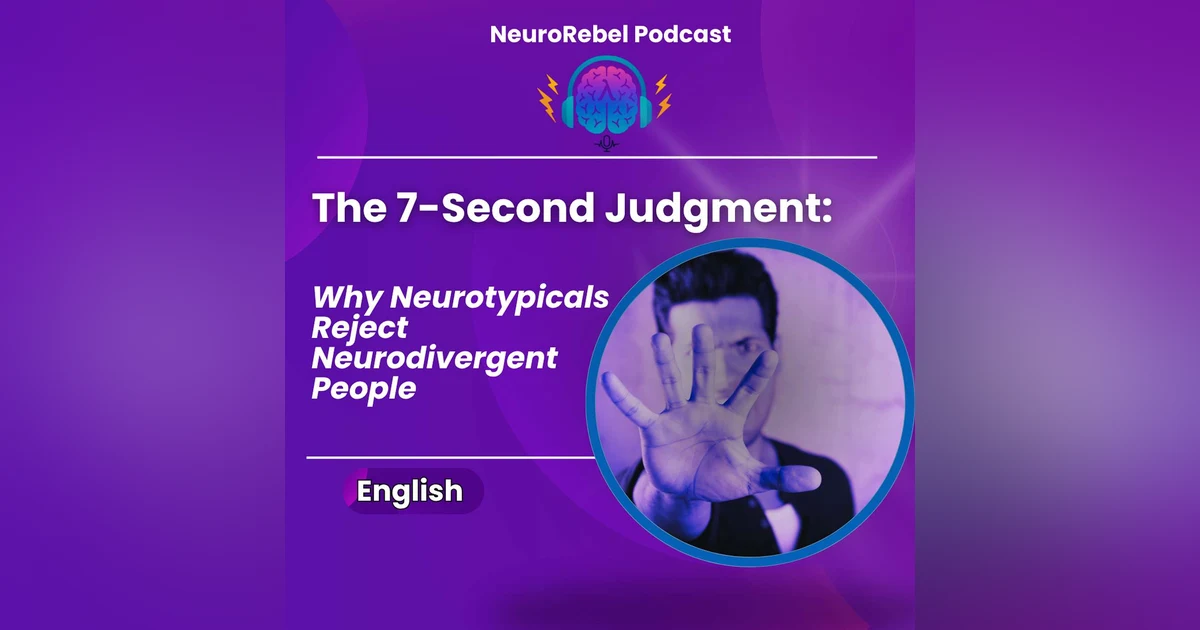 The 7-Second Judgment: Why Neurotypicals Reject Neurodivergent People