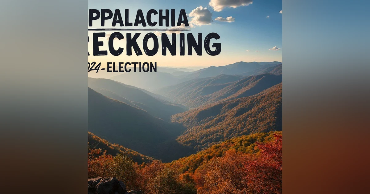 Appalachia Reckoning: Election Night 2024
