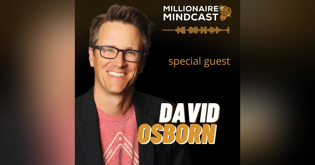 The Humble Journey To Becoming A Billionaire | David Osborn | Replay