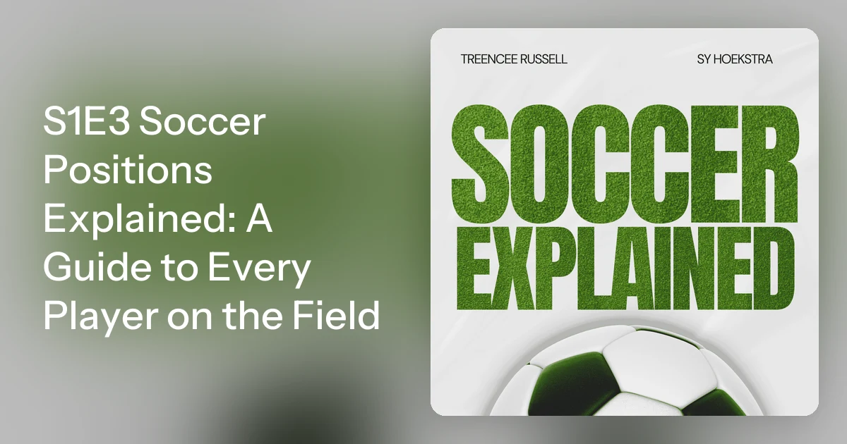 S1E3 Soccer Positions Explained: A Guide to Every Player on the …