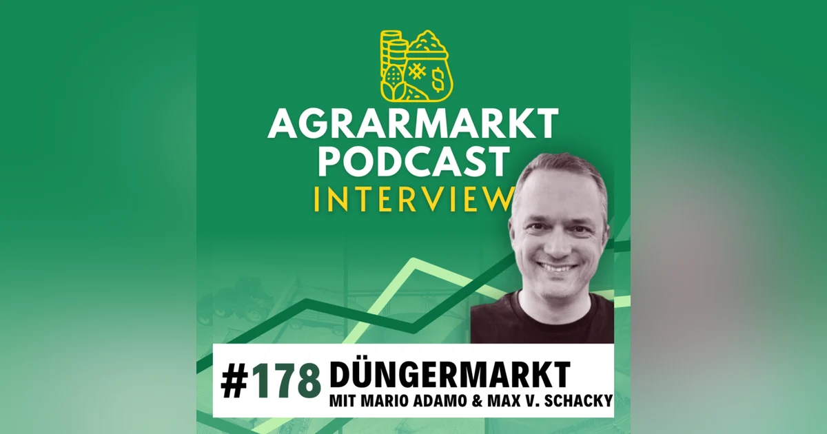 #178 🌱 Düngermarkt-Update mit Mario Adamo & Max von Schacky (Witt Handel)