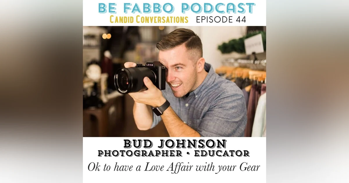 44: It's Okay to Have a Love Affair With Your Gear