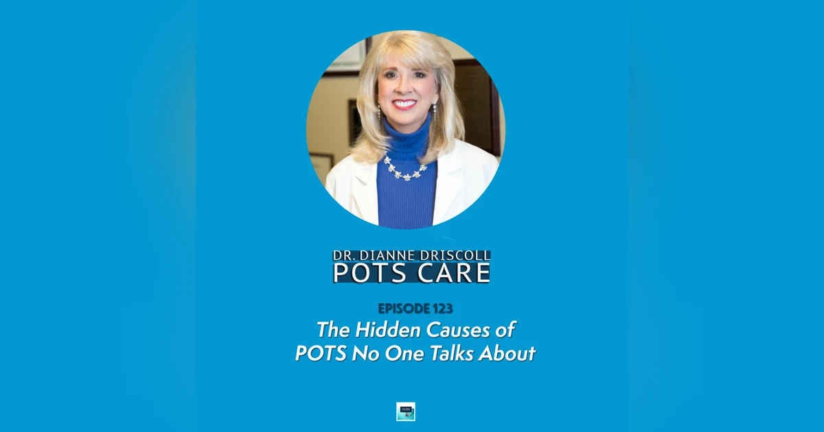Episode 123. The Hidden Causes of POTS No one talks about with Dr. Dianna Driscoll