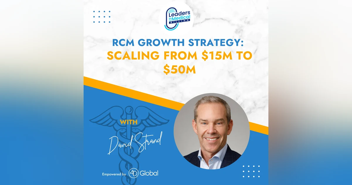 RCM Growth Strategy: Scaling from $15M to $50M with David Strand