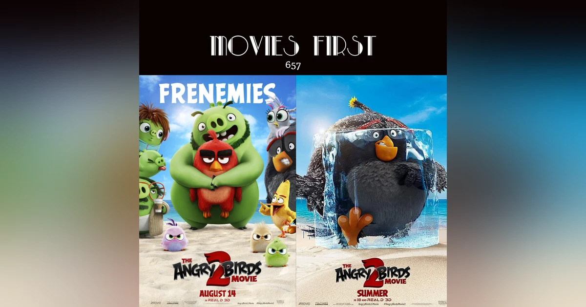 657: The Angry Birds Movie 2 (Animation, Adventure, Comedy) (The @MoviesFirst review)