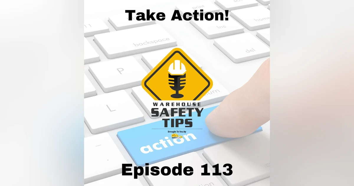 S3 Ep113: Warehouse Safety Tips | Episode 113 | Take Action!