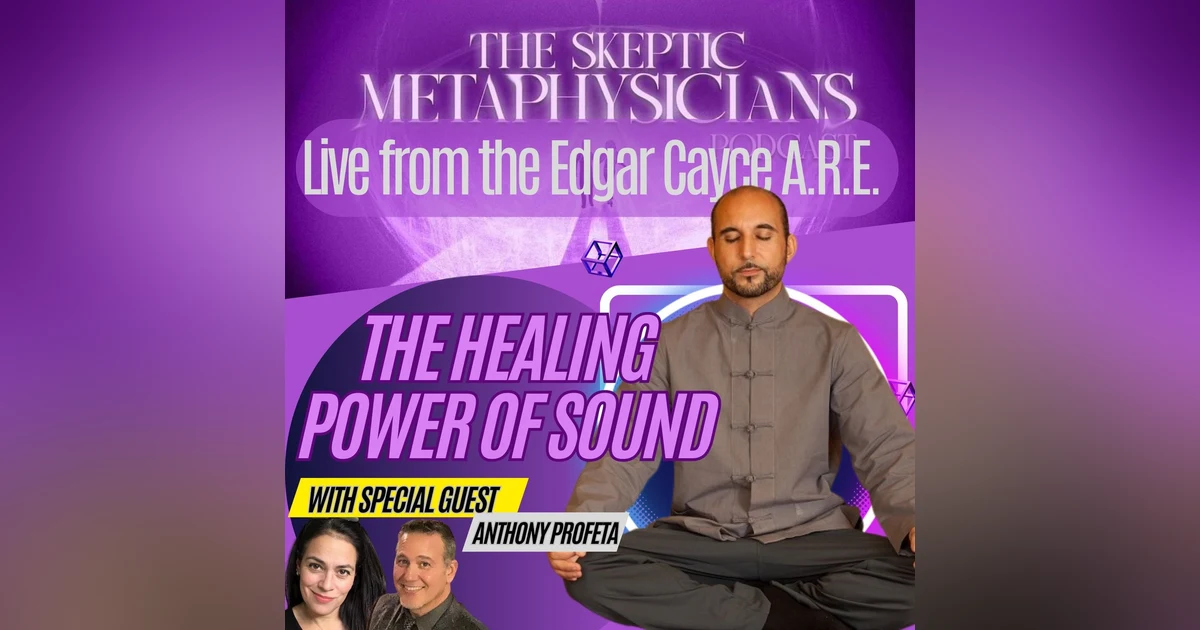 The Healing Power of Sound - LIVE from the Edgar Cayce A.R.E.