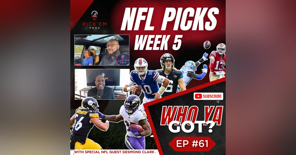 NFL WEEK 5 Predictions and the Pick'em Pros Pick all 14 NFL Week 5 Games - Episode 61 of Who Ya Got