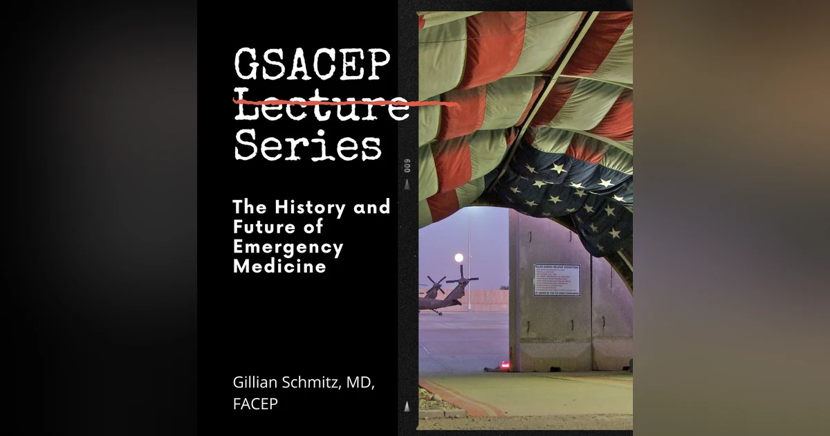 GSACEP Lecture Series: The History and Future of Emergency Medicine by Dr Gillian Schmitz