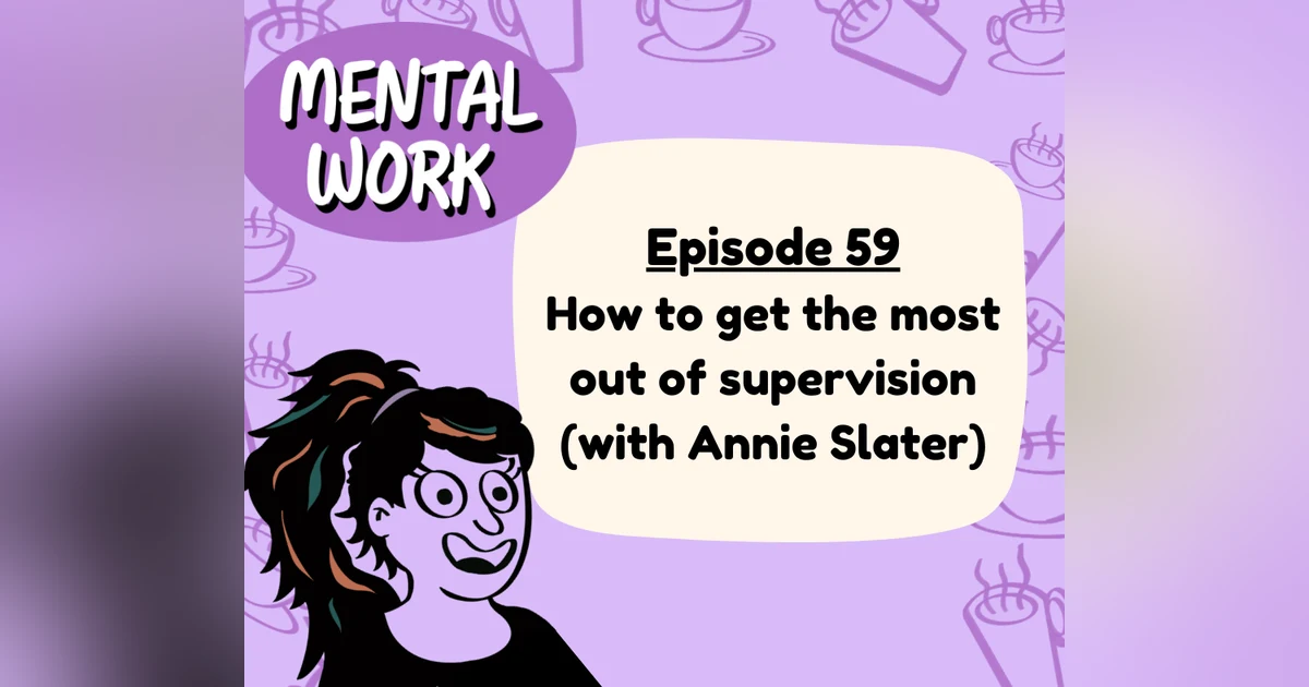 How to get the most out of supervision (with Annie Slater)