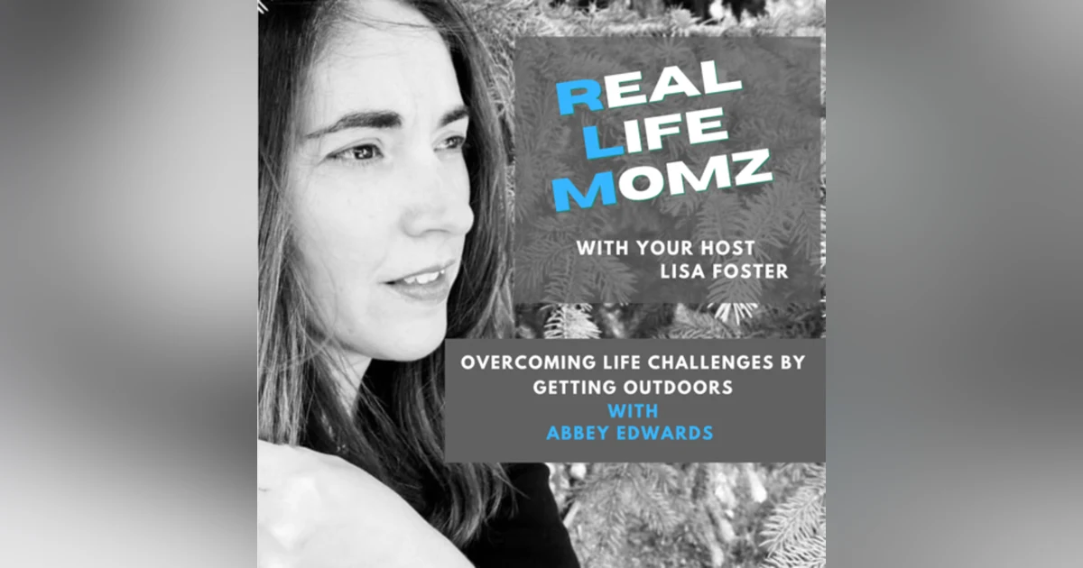 Overcoming Life Challenges By Getting Outdoors with Abbey Edwards