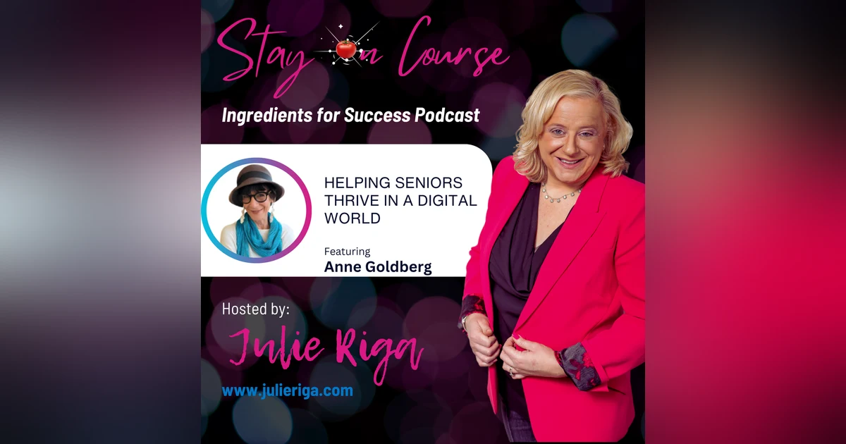 Bridging Generations: Helping Seniors Thrive in a Digital World with Anne Goldberg