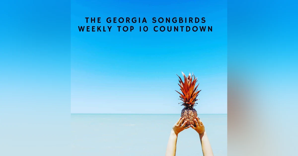 The Georgia Songbirds Weekly Top 10 Countdown Week 149