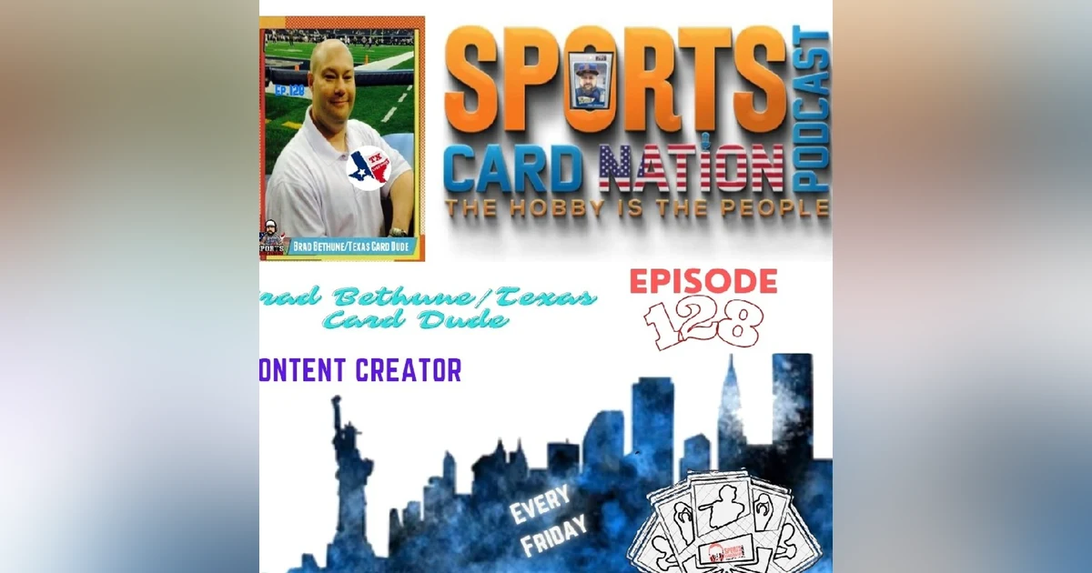 Ep.128 w Texas Card Dude Brad Bethune