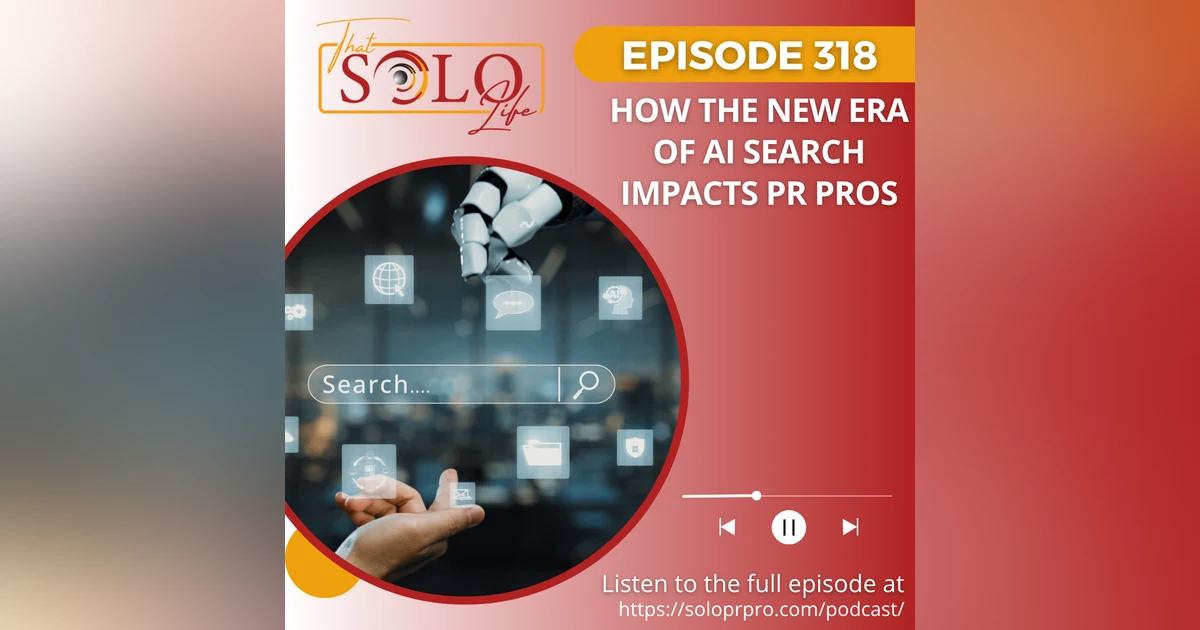 How the New Era of AI Search Impacts PR Pros - Episode 318