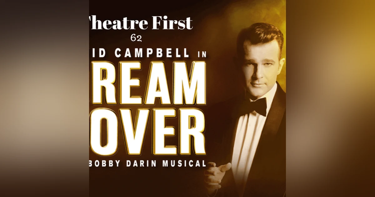 62: Dream Lover - The Bobby Darin Musical - Theatre First with Alex First